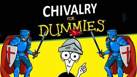 Chivalry For Dummies