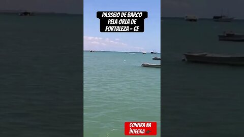 PASSEIO de BARCO pela ORLA de FORTALEZA
