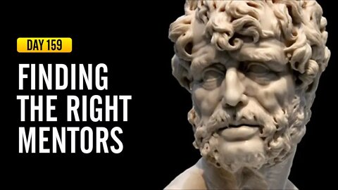 Finding the Right Mentors - DAY 159 - The Daily Stoic 365 Day Devotional