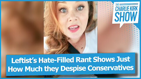 Leftist’s Hate-Filled Rant Shows Just How Much they Despise Conservatives