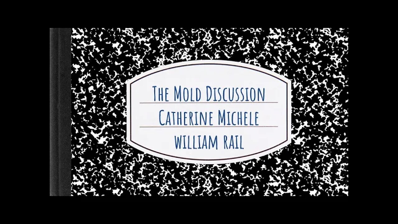 The Mold Discussion with William Rail and Catherine Michele