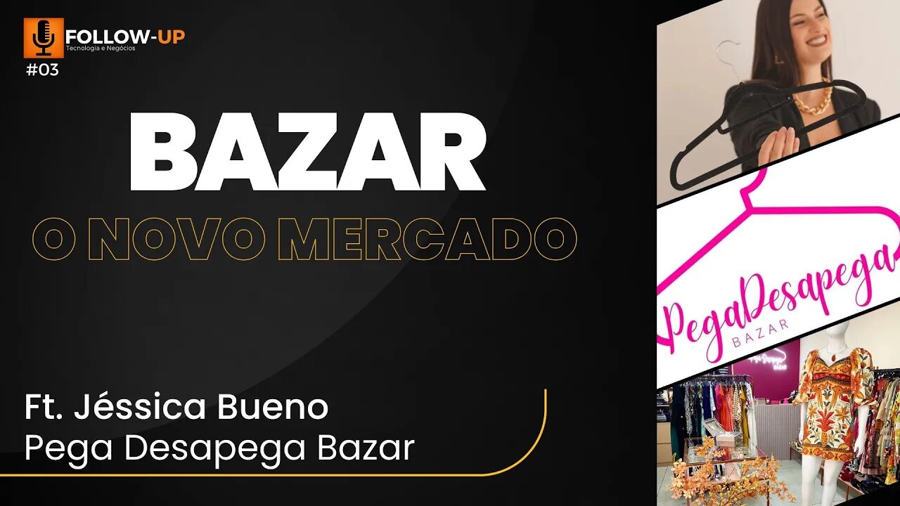 BAZAR - O NOVO MERCADO - Ft. Jéssica Bueno | Follow-up #3