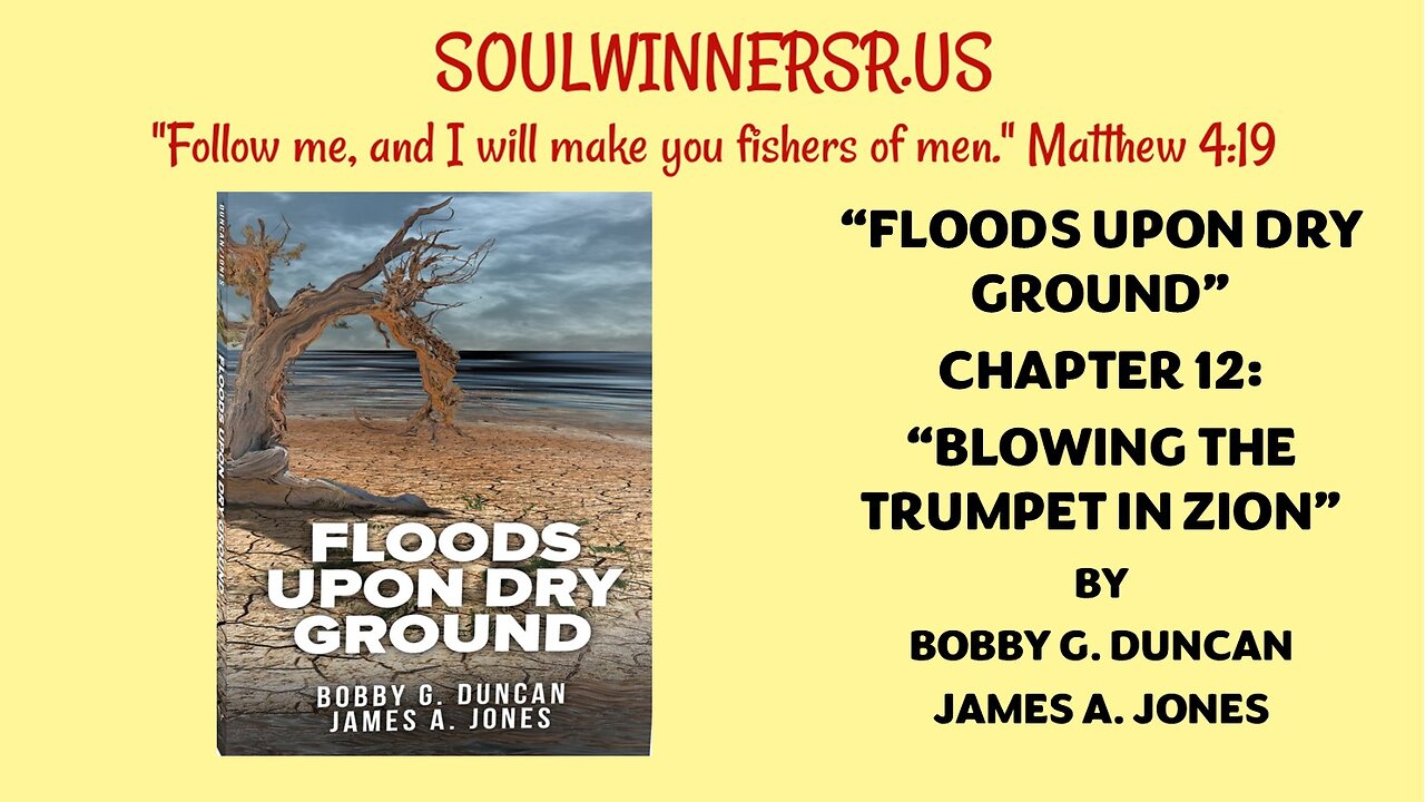 FLOODS UPON DRY GROUND, CHAPTER 12: SOUNDING THE TRUMPET IN ZION