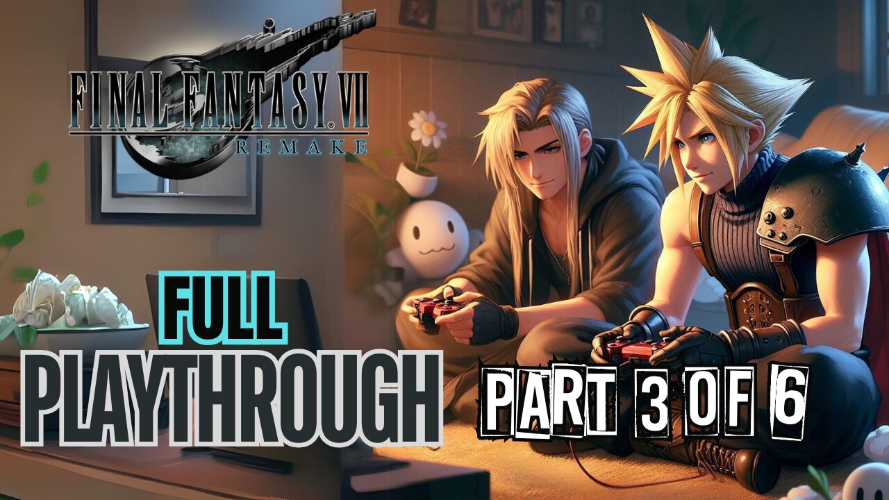 Final Fantasy VII REMAKE | FULL PLAYTHROUGH | Part 3