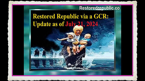 Restored Republic via a GCR Update as of July 21, 2024