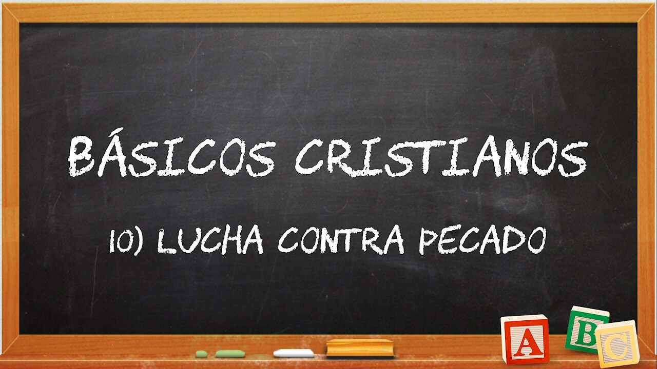 Básicos Cristianos 10: Tu lucha contra el pecado