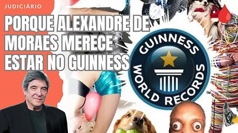 PORQUE ALEXANDRE DE MORAES MERECE ESTAR NO GUINNESS