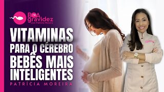 Vitaminas para cérebro - BEBÊ MAIS INTELIGENTES