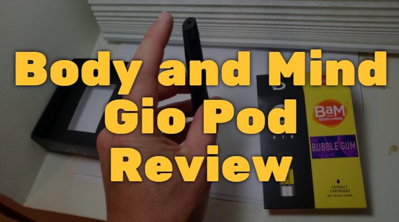 Body and Mind Gio Pod Review: Bubble Gum Tastes Awesome, Strong, Could Use Better Hardware