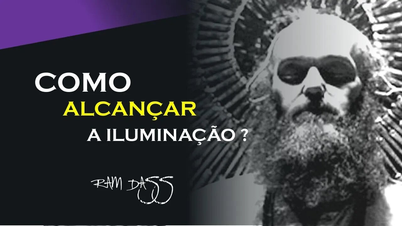 COMO ALCANÇAR A ILUMINAÇÃO, RAM DASS DUBLADO, ECKHART TOLLE DUBLADO