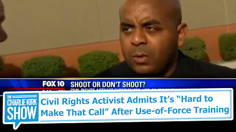 Civil Rights Activist Admits It’s “Hard to Make That Call” After Use-of-Force Training