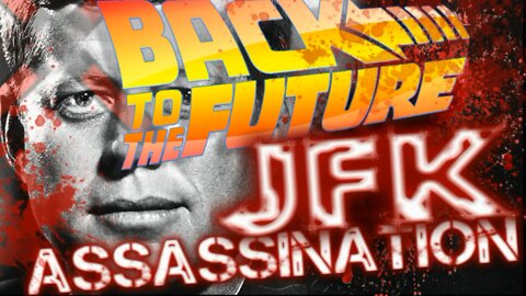 JFK Assassination / Back to the Future