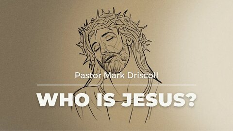 The Gospel of Jesus Christ | Pastor Mark Driscoll