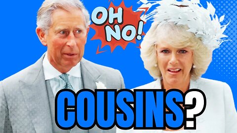 Are King Charles and Queen Camilla REALLY Cousins?