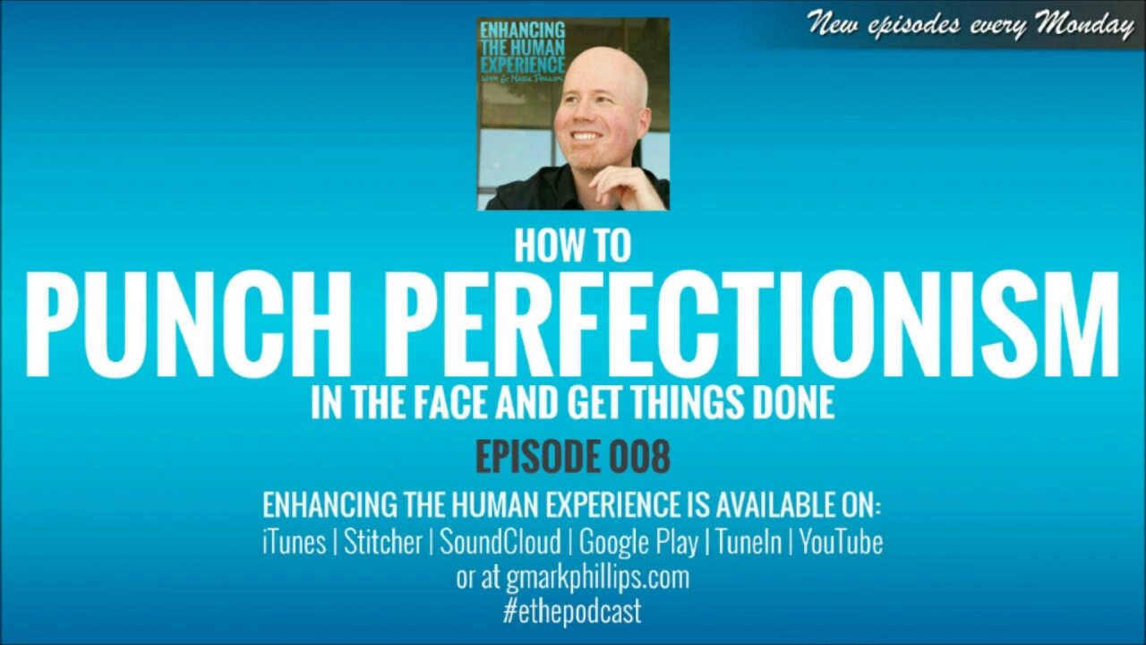 How to Punch Perfectionism in the Face and Get Things Done - ETHE 008