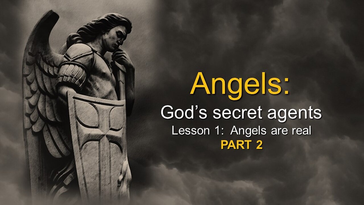 Angels: God’s secret agents - Angels are real (Lesson 1, Part 2)