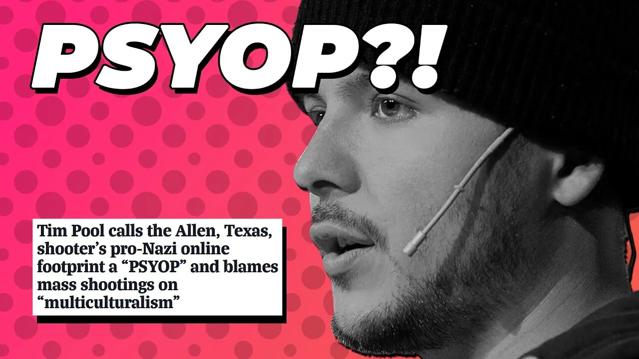 Tim Pool calls the Allen, Texas mall shooter a Psyop? Is he?