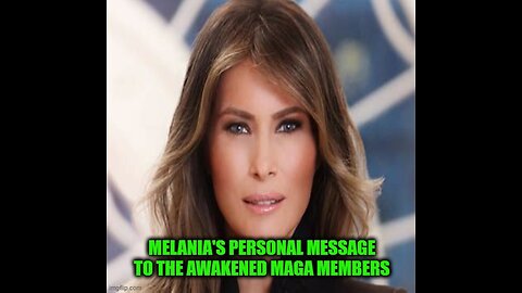 A SPECIAL MESSAGE FROM MELANIA, TO ALL MAGA PATRIOTS WORLD-WIDE!