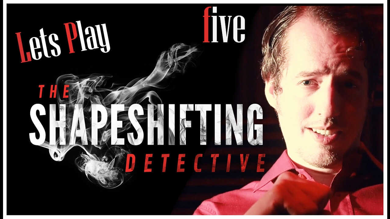 We're Running Out of Time - The Shapeshifting Detective Pt 5 | FMV Game | Blind Playthrough