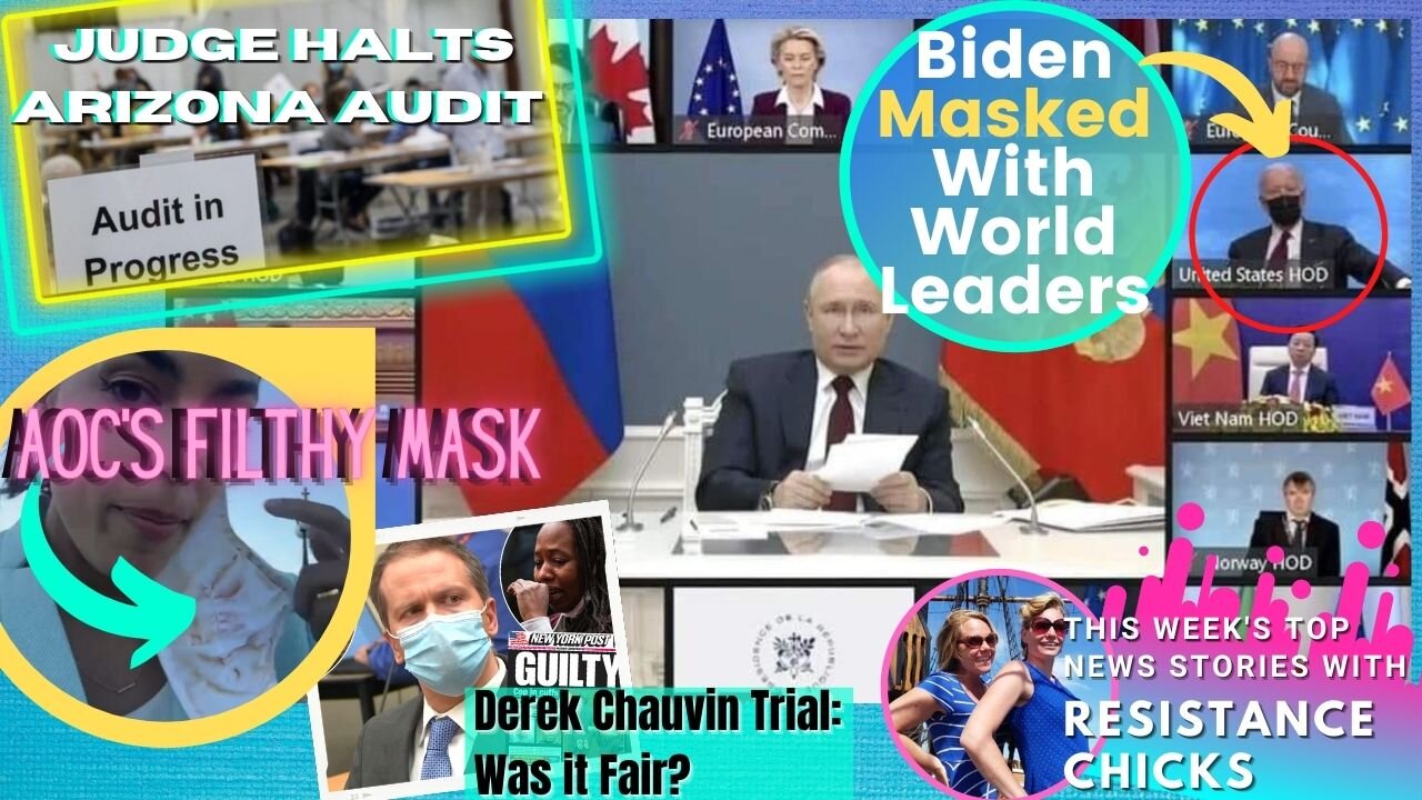 Wild & Wacky Week- Chauvin's Trail Fair? Biden Masked w/ World Leaders