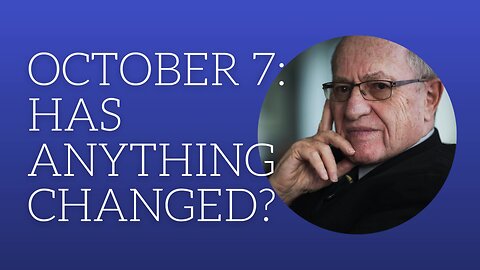 October 7th: has anything changed?