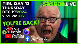 #IRL DAY 13 THURSDAY DEC 19 2024 8:15 PM CST sastian.live @rumblevideo