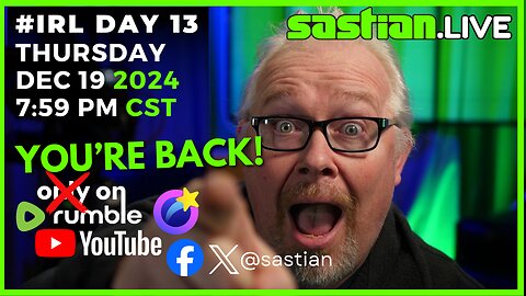 #IRL DAY 13 THURSDAY DEC 19 2024 8:15 PM CST sastian.live @rumblevideo