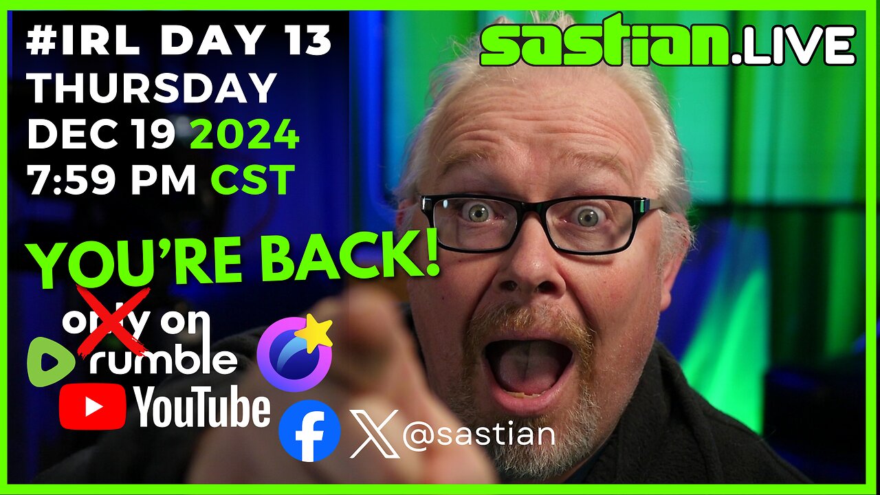 #IRL DAY 13 THURSDAY DEC 19 2024 8:15 PM CST sastian.live @rumblevideo