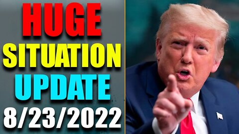 HUGE SITUATION EXCLUSIVE UPDATE OF TODAY'S AUG 23, 2022