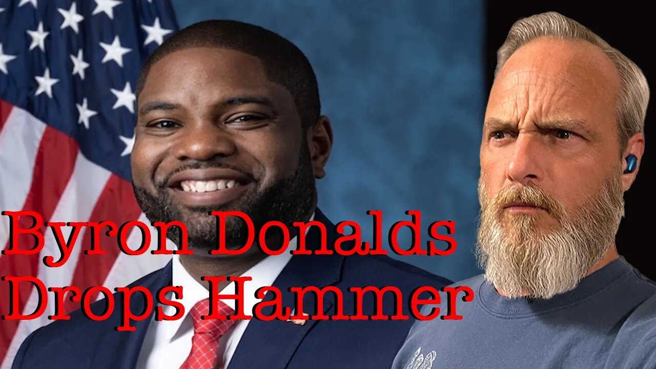 Byron Donalds Drops Hammer During Hearing