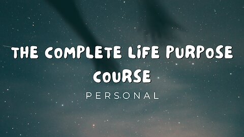 The Complete Life Purpose Course - Personal - Promo Video