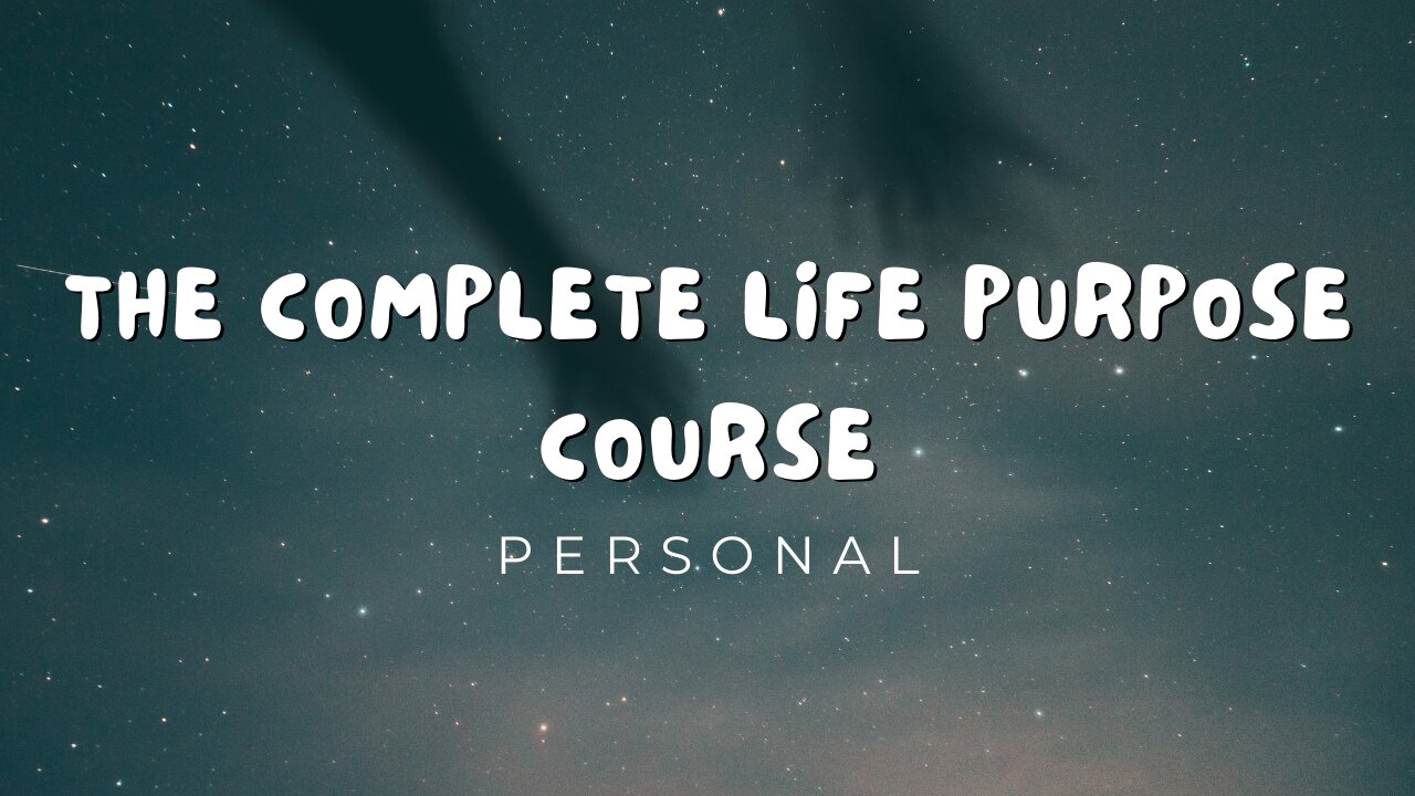 The Complete Life Purpose Course - Personal - Promo Video