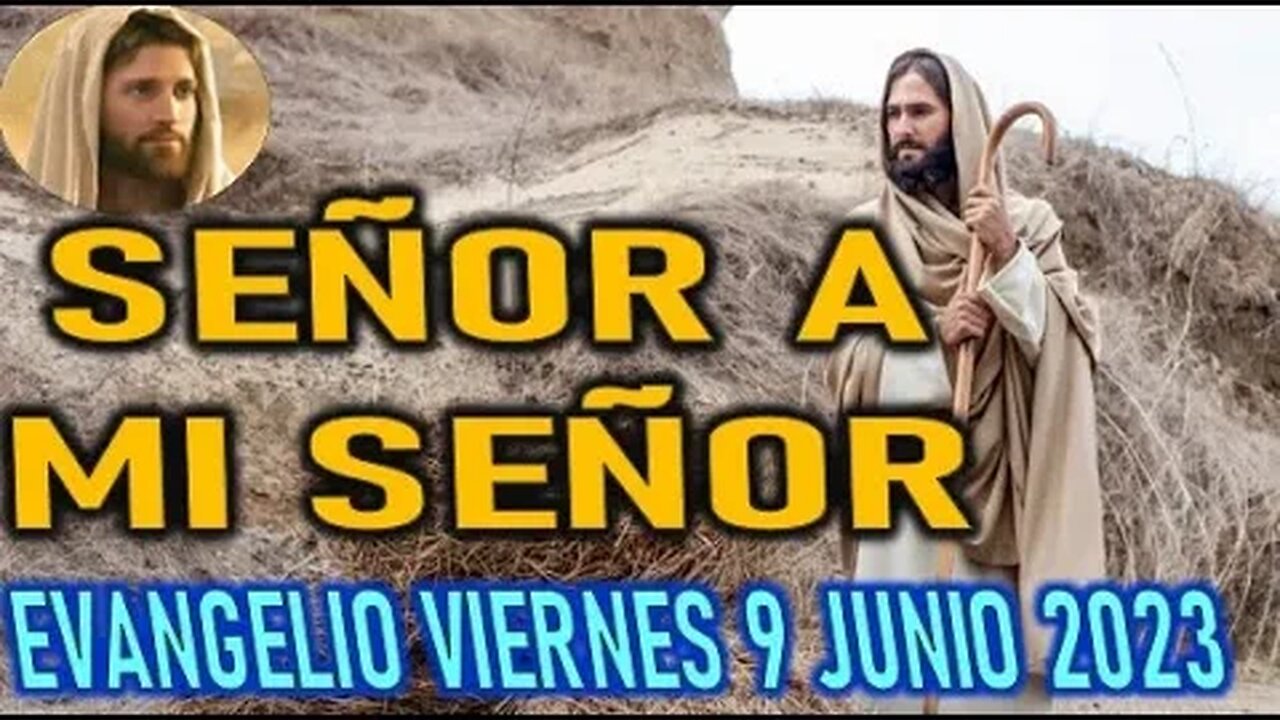 EL EVANGELIO DEL DÍA DIJO SEÑOR A MI SEÑOR VIERNES 9 JUNIO 2023