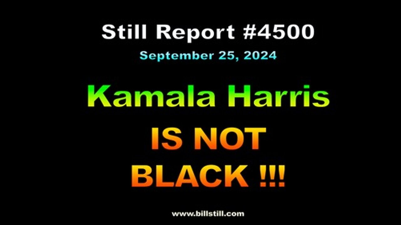 Kamala Harris IS NOT BLACK !!!, 4500