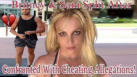 BREAKING: Britney Spears & Sam Asghari Split Up After Explosive Argument Over Cheating Claims!