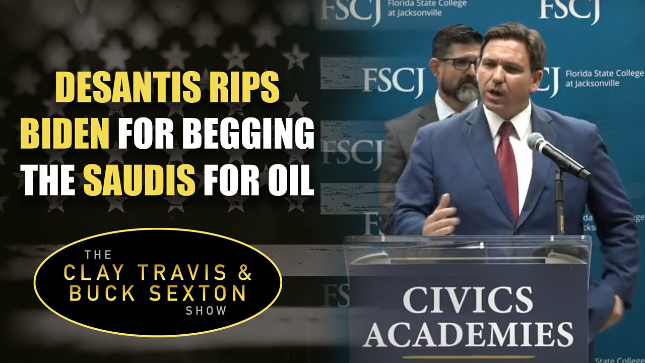 DeSantis Rips Biden for Begging the Saudis for Oil