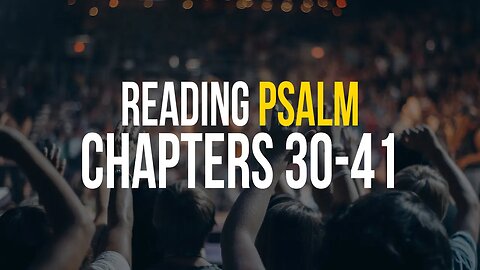 The Book of Psalms (chapters 30 to 41) | Scriptures with instrumental music - Divine Inspiration