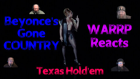 POUR SOME LIQUOR ON US, HONEY! WARRP Reacts to Beyonce's Texas Hold'Em!