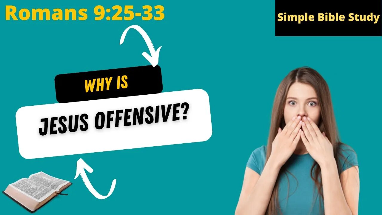 Romans 9:25-33: Why is Jesus offensive? | Simple Bible Study