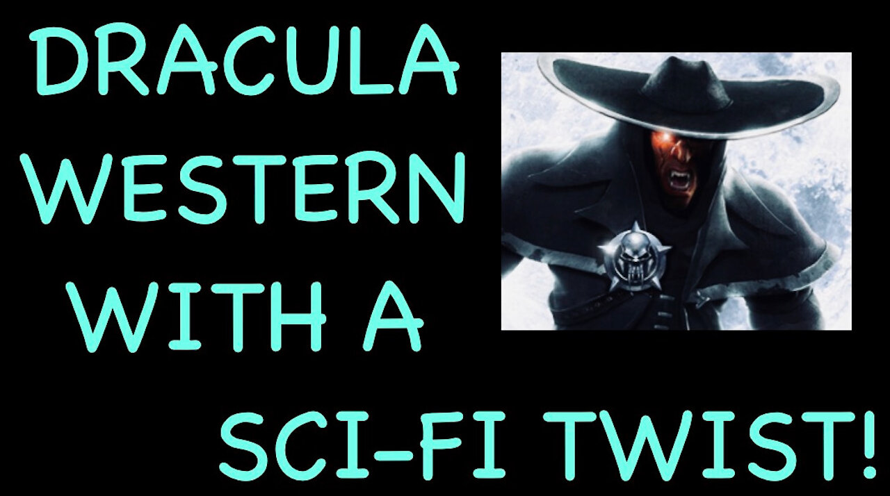 Dracula western with a sci-fi twist!