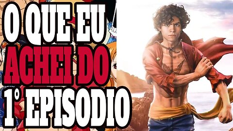 O que eu achei do 1° episodio do ONE PIECE Live Action