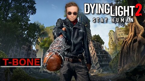 LIVE - TBONE Dying Light 2 Stay Human part 4