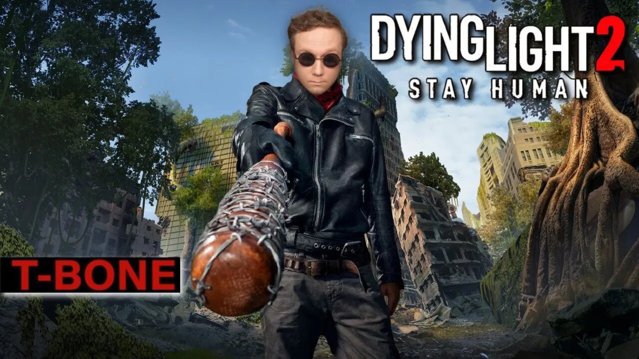 LIVE - TBONE Dying Light 2 Stay Human part 4