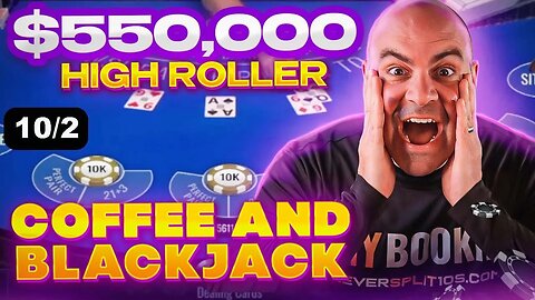 $553,000 Coffee and Blackjack COMEBACK TIME - October 2 - NeverSplit10s