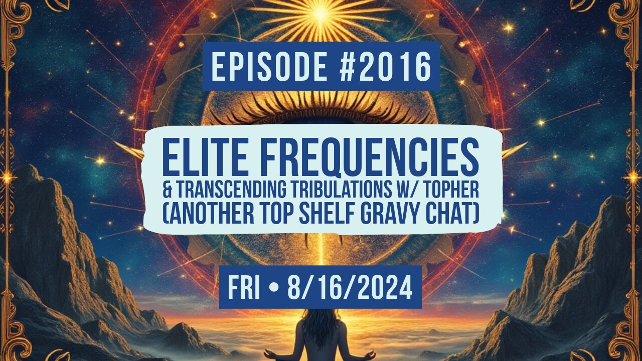 Owen Benjamin | #2016 Elite Frequencies & Transcending Tribulations w/ Topher (Another Top Shelf Gravy Chat)