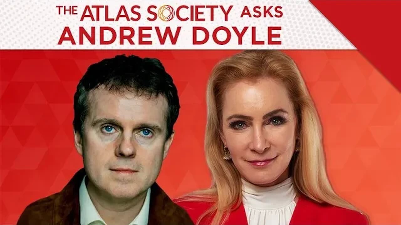 The Atlas Society Asks Andrew Doyle