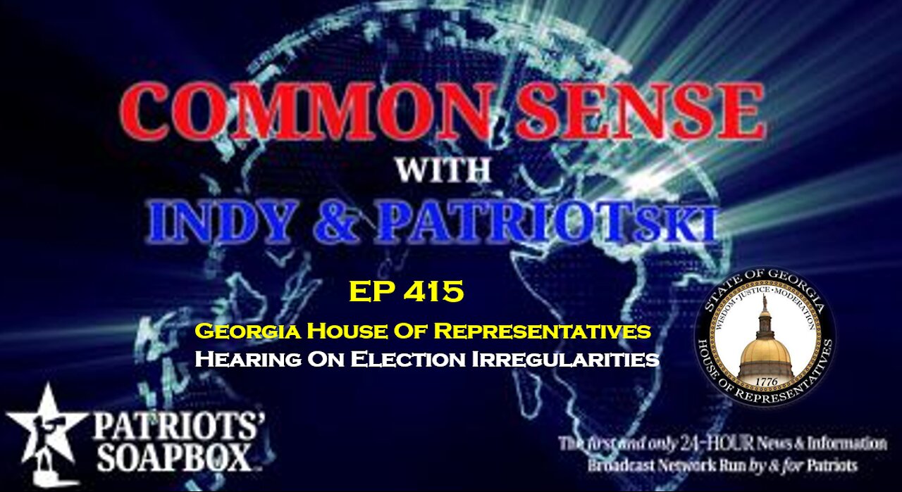 Ep. 415 Georgia House Of Reps Hearing On Election Irregularities Part #1 - The Common Sense Show