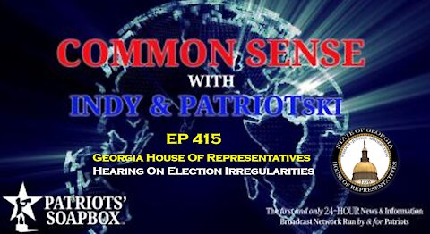 Ep. 415 Georgia House Of Reps Hearing On Election Irregularities Part #1 - The Common Sense Show