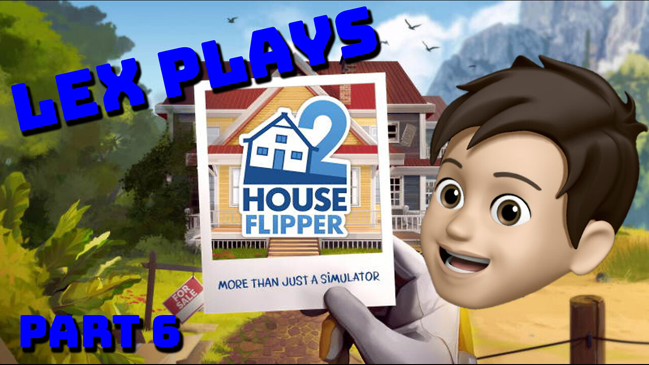 I FORGOT WHERE I AM!!! House Flipper 2 (Part 6)