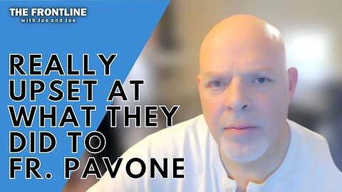Really UPSET with What They Did to Fr. Frank Pavone!